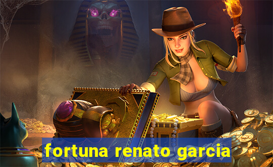 fortuna renato garcia